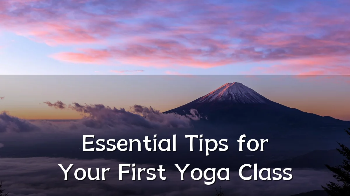 Essential Tips for Your First Yoga Class