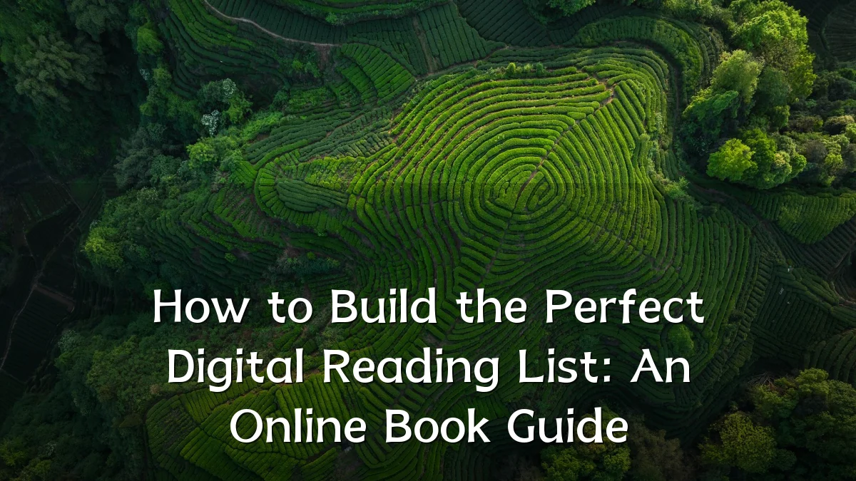 How to Build the Perfect Digital Reading List: An Online Book Guide