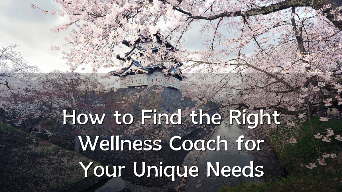 How to Find the Right Wellness Coach for Your Unique Needs