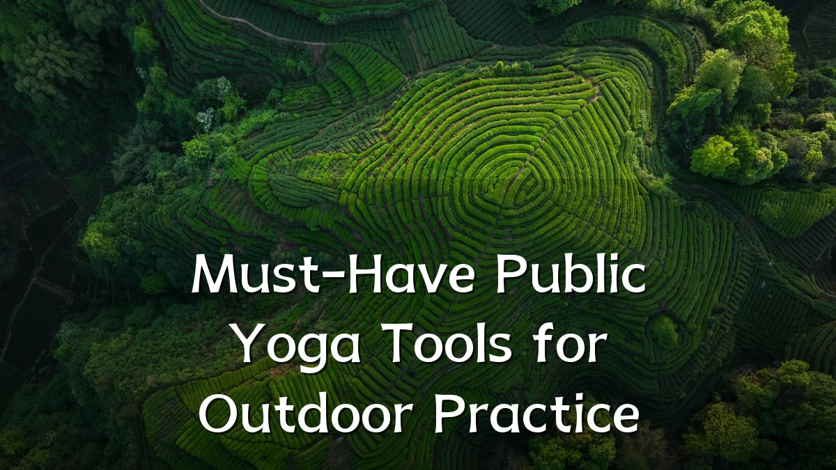 Must-Have Public Yoga Tools for Outdoor Practice