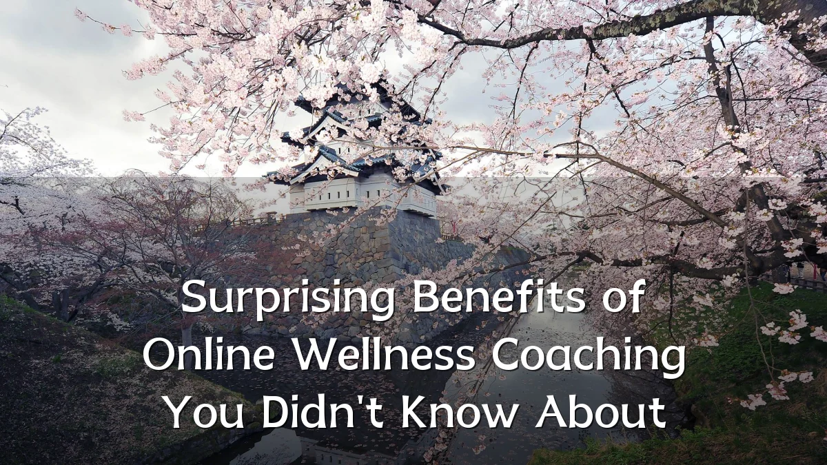 Surprising Benefits of Online Wellness Coaching You Didn't Know About