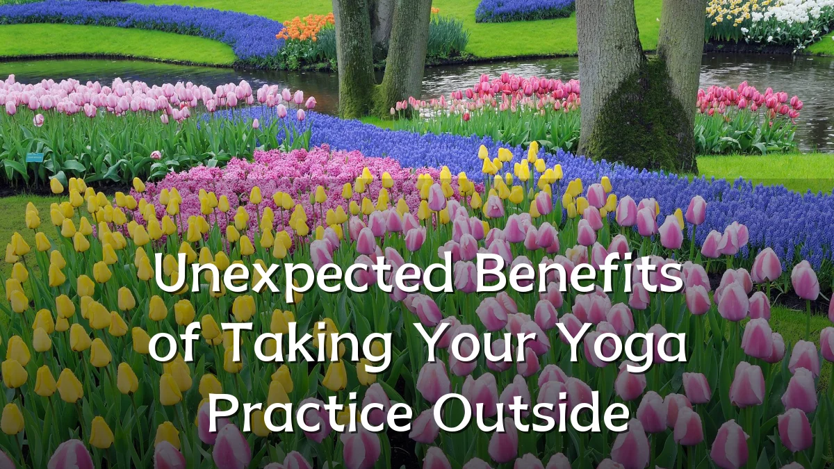 Unexpected Benefits of Taking Your Yoga Practice Outside