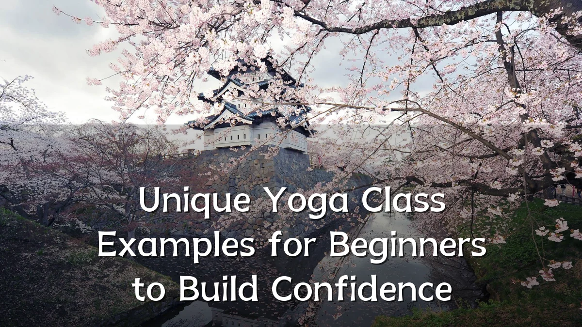 Unique Yoga Class Examples for Beginners to Build Confidence