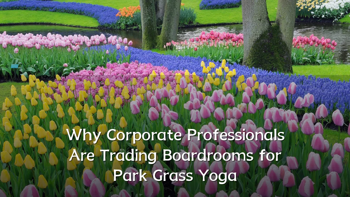 Why Corporate Professionals Are Trading Boardrooms for Park Grass Yoga
