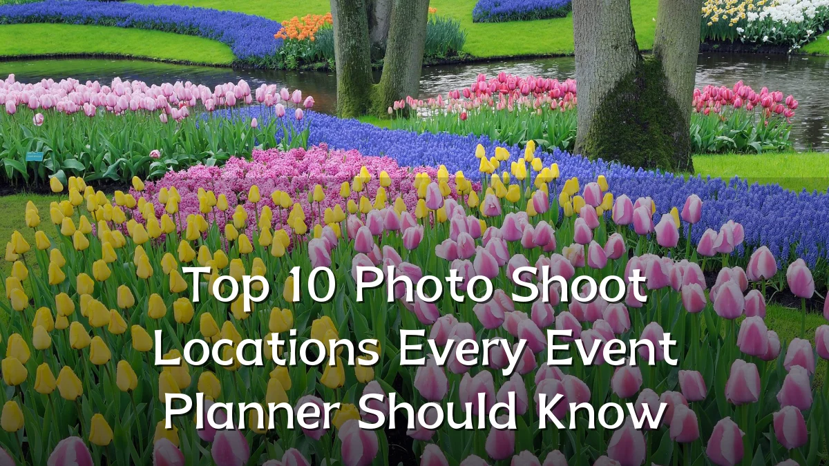 Top 10 Photo Shoot Locations Every Event Planner Should Know