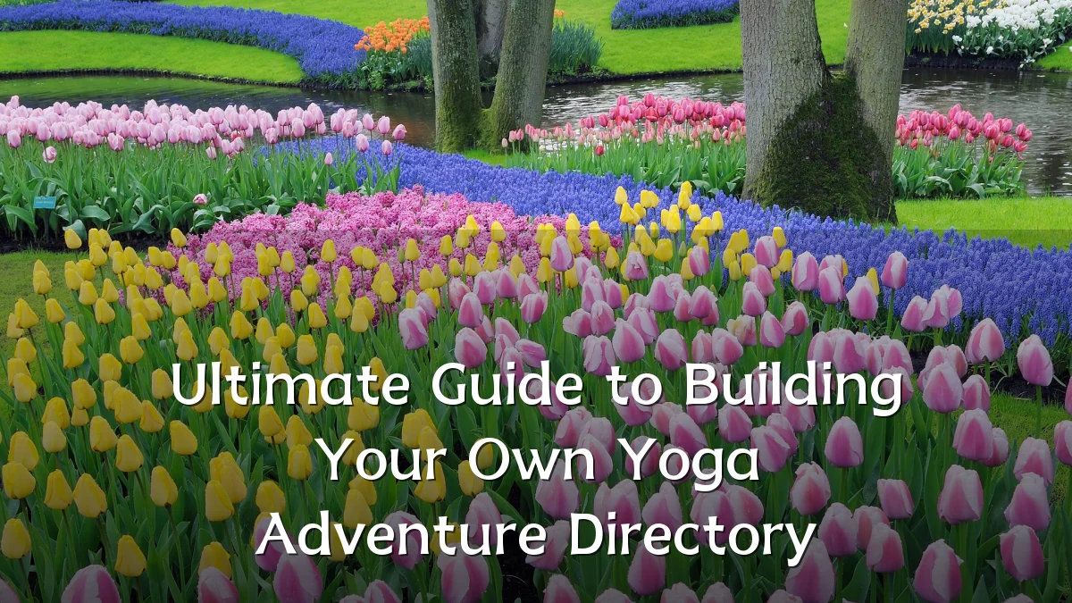 Ultimate Guide to Building Your Own Yoga Adventure Directory